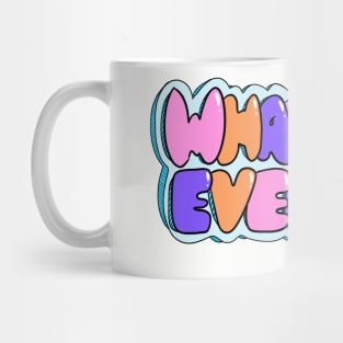 Whatever Mug